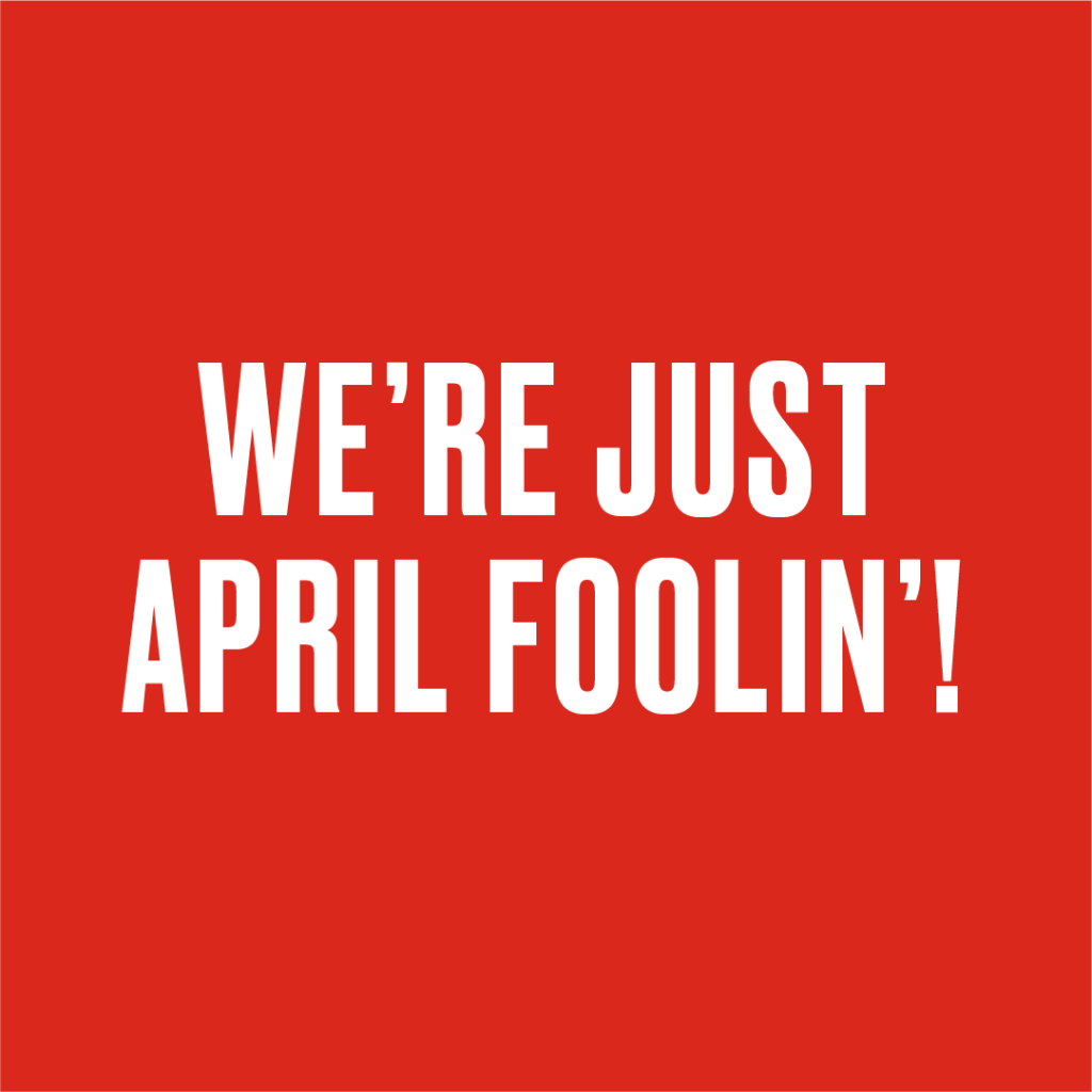 April Fools!